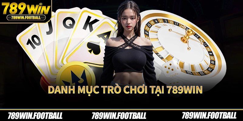 Danh mục trò chơi tại 789Win