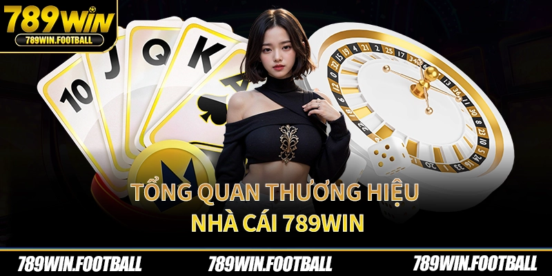 Tổng quan thương hiệu nhà cái 789Win